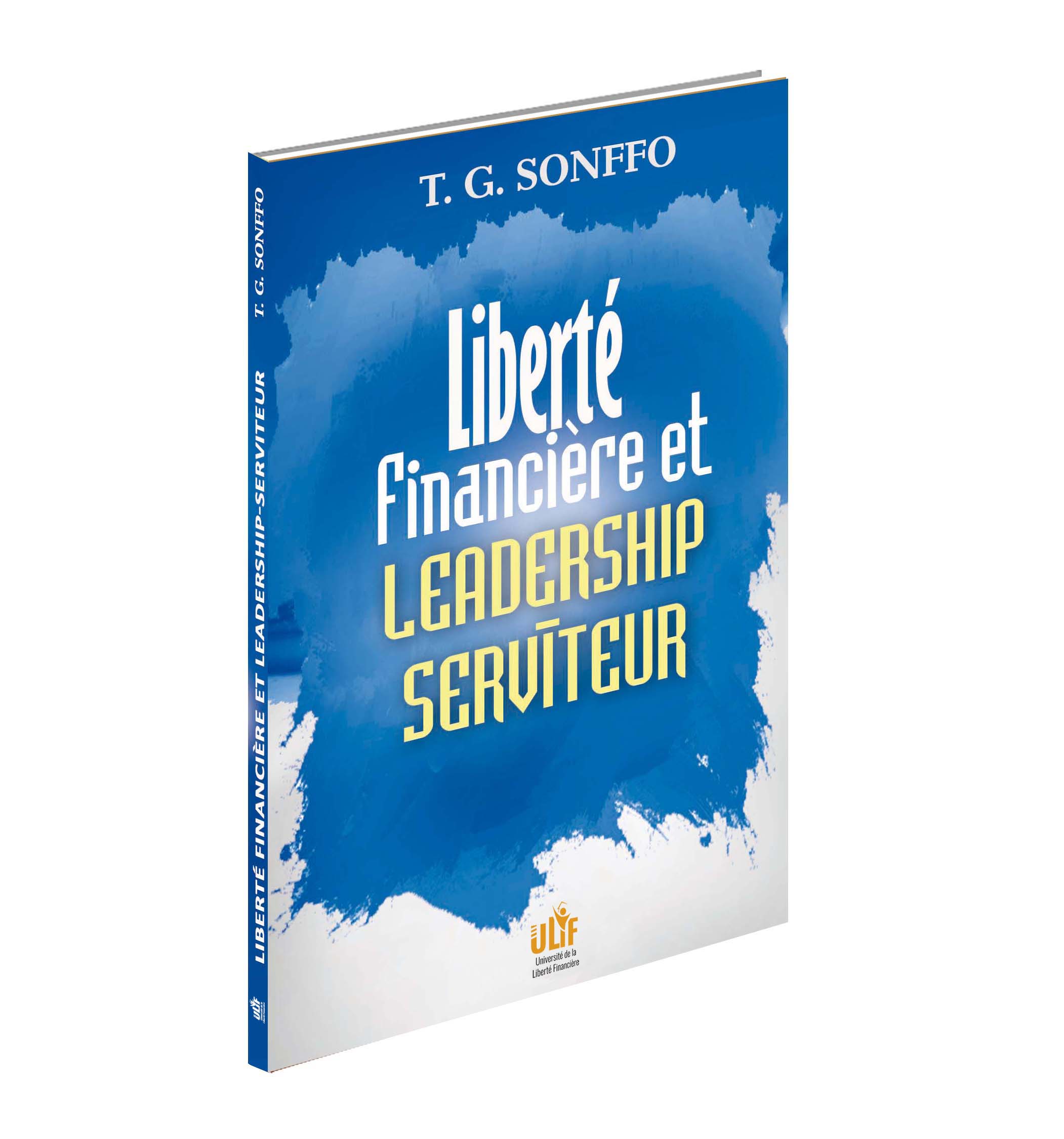 LIBERTÉ FINANCIÈRE ET LEADERSHIP-SERVITEUR